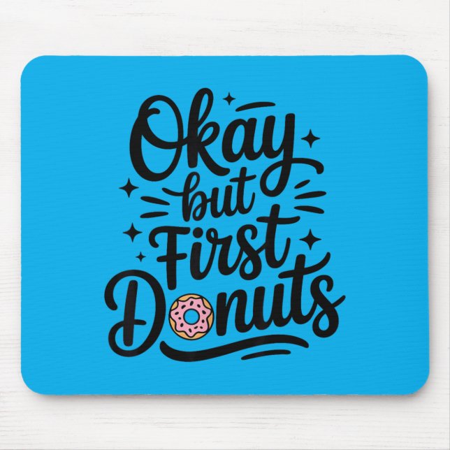 Funny Do Okay But First Dos Mouse Pad (Front)