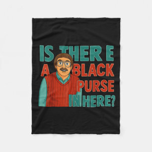 Funny Do There Black Purse Here Quote Fleece Blanket