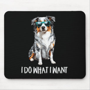 Funny Do What I Want Blue Merle Australian Shepher Mouse Pad