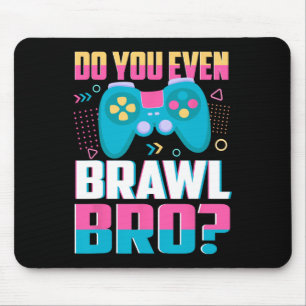 Funny Do You Even Brawl Bro Legendary Brawler Game Mouse Pad