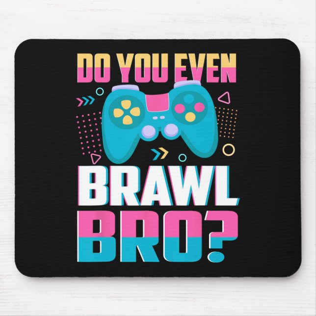 Funny Do You Even Brawl Bro Legendary Brawler Game Mouse Pad (Front)