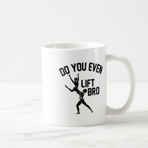 Funny Do You Even Lift Bro Gift Cool Male Ballet D Coffee Mug