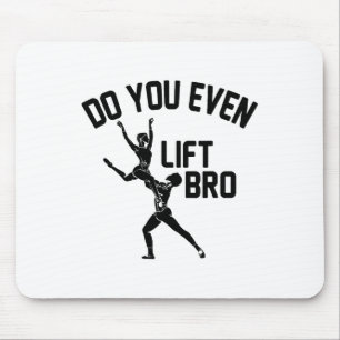 Funny Do You Even Lift Bro Gift Cool Male Ballet D Mouse Pad