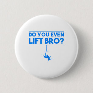 Funny Do You Even Lift Bro Gift Cute Skiing Lover 6 Cm Round Badge