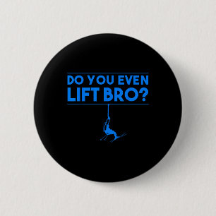 Funny Do You Even Lift Bro Gift Cute Skiing Lover 6 Cm Round Badge