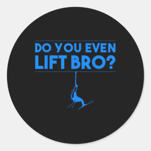 Funny Do You Even Lift Bro Gift Cute Skiing Lover  Classic Round Sticker