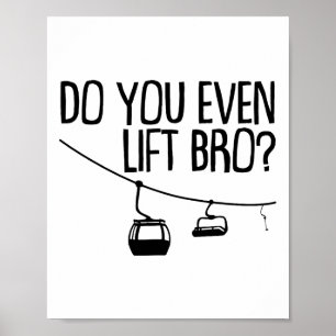 Funny Do You Even Lift Bro Gift Cute Skiing Lover Poster
