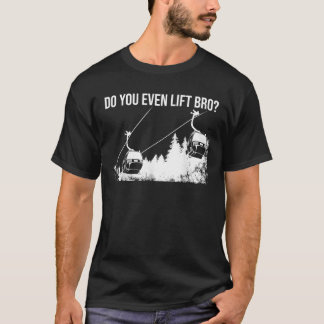 Funny Do You Even Lift Bro Gift Cute Skiing Lover T-Shirt
