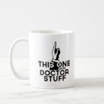Funny Doctor Coffee Mug Vintage Physician This One<br><div class="desc">Funny doctor design that says "This One Does Doctor Stuff". For physicians,  surgeons and any doctor type.</div>