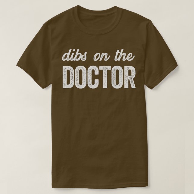 Funny Doctor Wife Dibs on the Doctor  T-Shirt (Design Front)