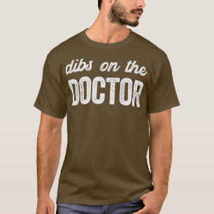 Funny Doctor Wife Dibs on the Doctor T-Shirt