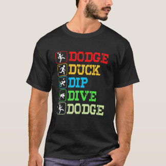 Funny Dodgeball Dodge Duck Dip Dive Dodge T-Shirt
