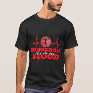 Funny Dodgeball Player Quote Heartbeat Dodgeball L T-Shirt