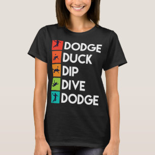 Funny Dodgeball Player Quotes Apparel Dodge Ball T-Shirt