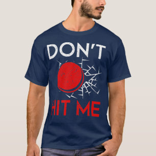 Funny Dodgeball Player Thrower  Dont Hit Me TShirt