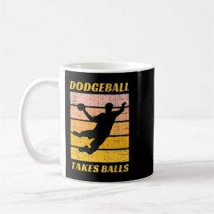 Funny Dodgeball Takes Balls Team Player Ball Games Coffee Mug
