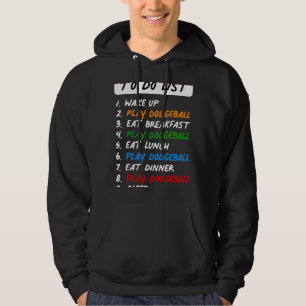Funny dodgeball To Do List for the Perfect Day Eat Hoodie