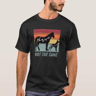 Funny Dog and Horse Lovers Great Dane Not The Same T-Shirt