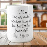 Funny Dog Dad Coffee Mug<br><div class="desc">Surprise the Dog Dad for his birthday or any occasion with this super cute dog dad mug . Dad ... I love how we don't even have to say out loud that I'm your favourite child . Makes a perfect gift from the dog ! Personalise with dog name . Design...</div>