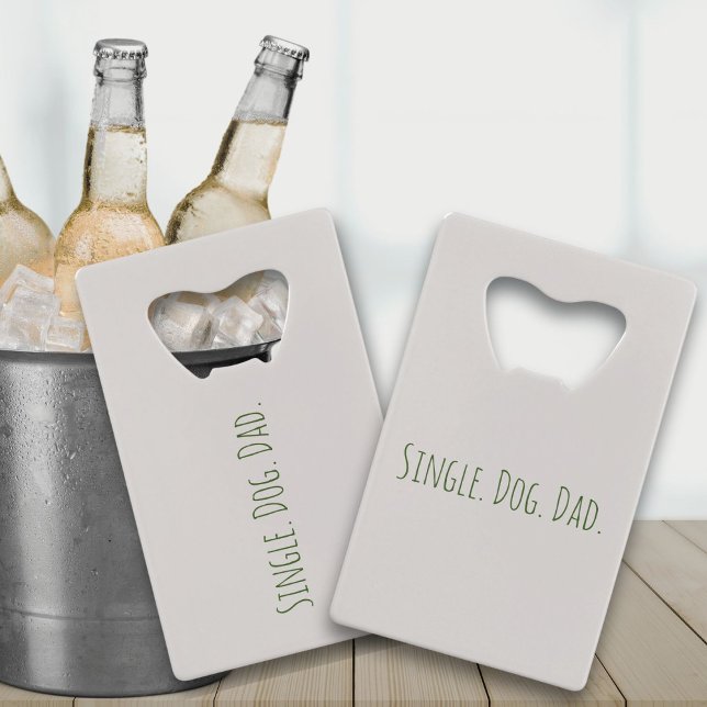 Funny Dog Dad Single Dad Bottle Opener (Crack one open with this customized bottle opener. There's never one when you need it, so grab one! )