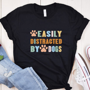 Funny Dog Easily Distracted Dark T-Shirt