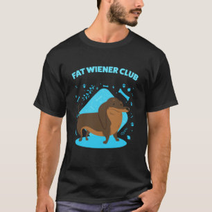 Funny Dog Fat Wiener Club Dachshund Weenie Dog Dad T-Shirt
