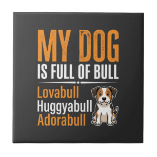 Funny Dog Full Of Bull Design Ceramic Tile