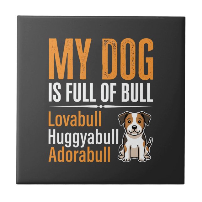 Funny Dog Full Of Bull Design Ceramic Tile (Front)