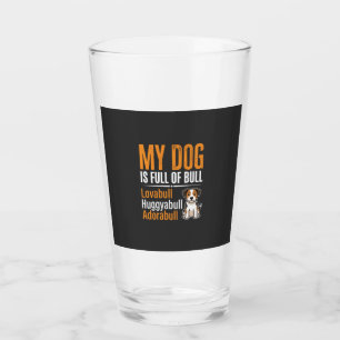 Funny Dog Full Of Bull Design Glass