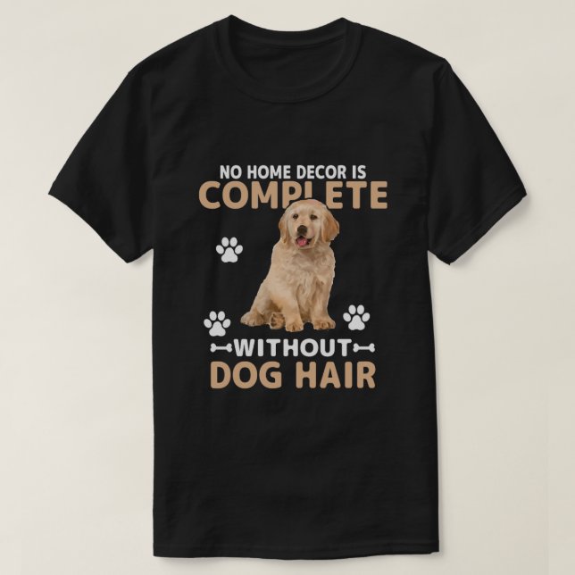 Funny Dog Hair Home Decor | Golden Retriever Dog  T-Shirt (Design Front)