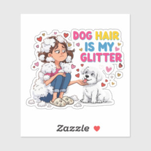 Funny Dog Hair Is My Glitter Kawaii Girl