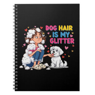 Funny Dog Hair Is My Glitter Kawaii Girl Notebook