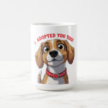 Funny Dog – I Adopted You Too – Pet Parent