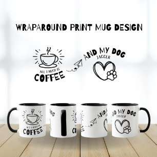 Funny Dog Lover All I Need Is Coffee My Dog Name  Mug