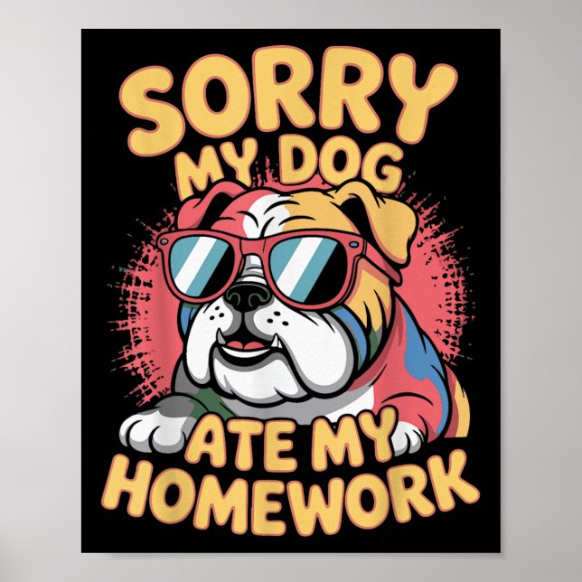 Funny Dog Lover Ate My Homework Sarcastic Quotes K Poster (Front)
