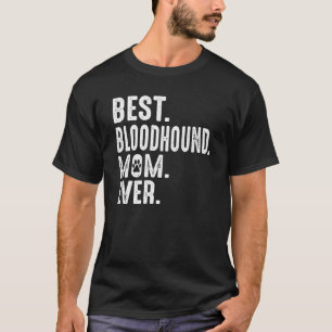 Funny Dog Lover Best Bloodhound Mum Ever Paw Pri T-Shirt