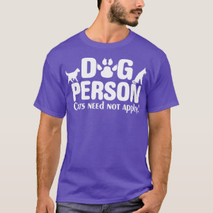 Funny Dog Lover Dog Person Cats Need Not Apply 3 T-Shirt