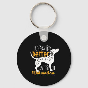 Funny Dog Lover Life Is Better With Dalmatian Key Ring