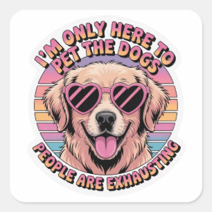 Funny Dog Lover Sticker - I'm Only Here To Pet The