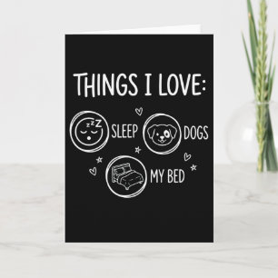 Funny Dog Lover Things I Love Sleep Dogs My Bed Card