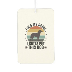 Funny Dog Lover Vintage Fold My Drink Pet This Dog Car Air Freshener