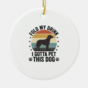 Funny Dog Lover Vintage Fold My Drink Pet This Dog Ceramic Ornament