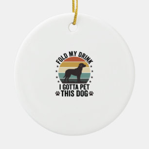Funny Dog Lover Vintage Fold My Drink Pet This Dog Ceramic Ornament