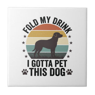 Funny Dog Lover Vintage Fold My Drink Pet This Dog Ceramic Tile