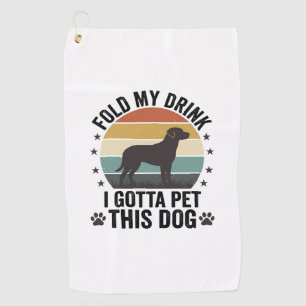 Funny Dog Lover Vintage Fold My Drink Pet This Dog Golf Towel