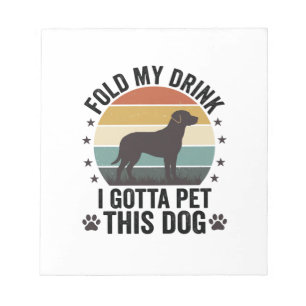 Funny Dog Lover Vintage Fold My Drink Pet This Dog Notepad