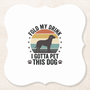 Funny Dog Lover Vintage Fold My Drink Pet This Dog Paper Coaster