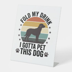 Funny Dog Lover Vintage Fold My Drink Pet This Dog Pedestal Sign