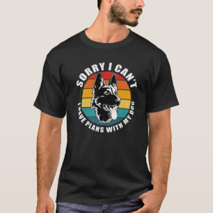 Funny Dog Lovers Sorry I Cant I Have Plans With My T-Shirt