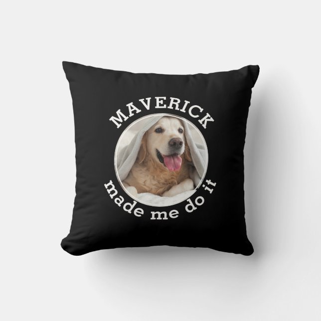 Funny Dog MADE ME DO IT Photo Cushion (Front)